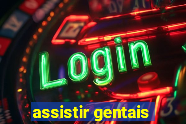 assistir gentais